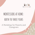 Joyful Foundations Workshop: Montessori at Home from Birth to Three Years